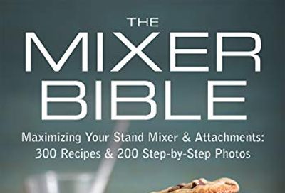 The Mixer Bible: Maximizing Your Stand Mixer and Attachments $9.58 (Reg $29.95)