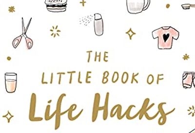 The Little Book of Life Hacks: How to Make Your Life Happier, Healthier, and More Beautiful $14.35 (Reg $27.99)
