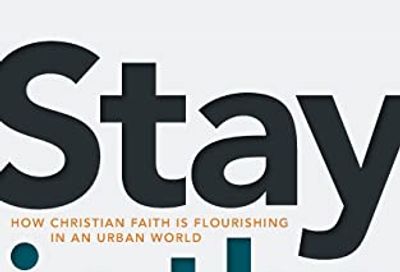 Stay in the City: How Christian Faith Is Flourishing in an Urban World $15.46 (Reg $23.63)