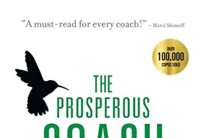 The Prosperous Coach: Increase Income and Impact for You and Your Clients $50.82 (Reg $109.11)