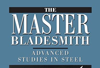 The Master Bladesmith: Advanced Studies in Steel $29 (Reg $42.87)