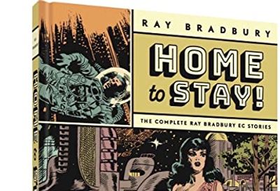 Home to Stay!: The Complete Ray Bradbury EC Stories $50.2 (Reg $99.50)