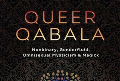 Queer Qabala: Nonbinary, Genderfluid, Omnisexual Mysticism & Magick $16.02 (Reg $26.99)