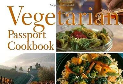 The Vegetarian Passport Cookbook: Vegetarian Dishes From Around The World $9.89 (Reg $15.95)