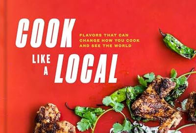 Cook Like a Local: Flavors That Can Change How You Cook and See the World: A Cookbook $12 (Reg $47.00)