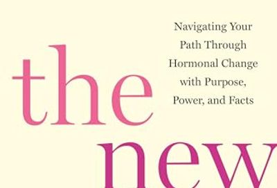 The New Menopause: Navigating Your Path Through Hormonal Change with Purpose, Power, and Facts $26.26 (Reg $37.99)