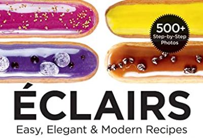 Eclairs: Easy, Elegant and Modern Recipes $19 (Reg $27.95)