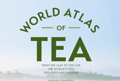 The World Atlas of Tea: From the Leaf to the Cup, the World's Teas Explored and Enjoyed $26.8 (Reg $39.95)