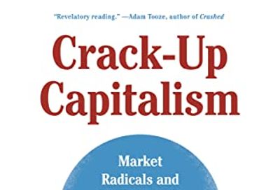 Crack-Up Capitalism: Market Radicals and the Dream of a World Without Democracy $24.6 (Reg $39.99)