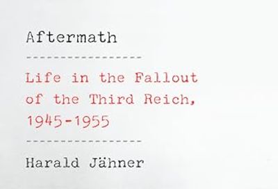 Aftermath: Life in the Fallout of the Third Reich, 1945-1955 $27.3 (Reg $40.00)