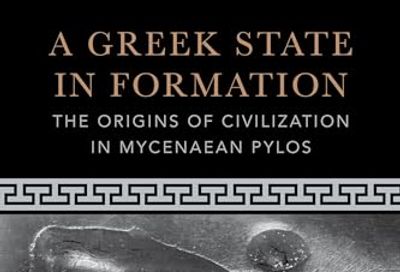 Greek State in Formation: The Origins of Civilization in Mycenaean Pylos $30.33 (Reg $43.95)