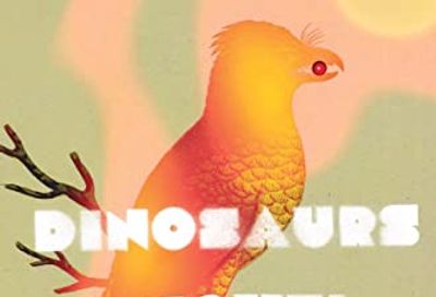 Dinosaurs: A Novel $7 (Reg $35.95)
