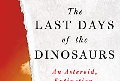 The Last Days of the Dinosaurs: An Asteroid, Extinction, and the Beginning of Our World $27 (Reg $38.99)