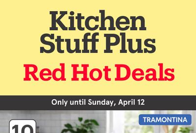 Kitchen Stuff Plus Red Hot Deals Flyer April 6 to 12
