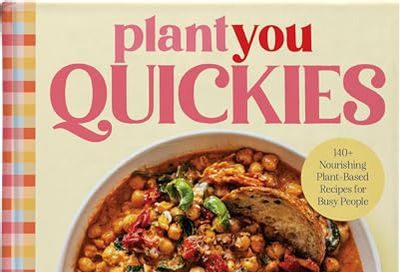 PlantYou Quickies: 140+ Nourishing Plant-Based Recipes for Busy People