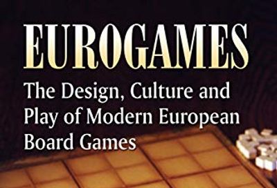 Eurogames: The Design, Culture and Play of Modern European Board Games