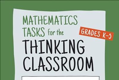 Mathematics Tasks for the Thinking Classroom, Grades K-5