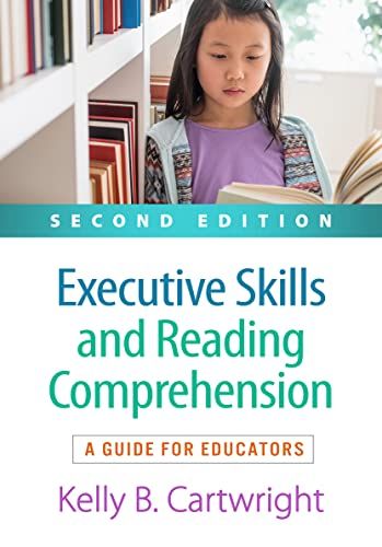 Executive Skills and Reading Comprehension: A Guide for Educators Executive Skills and Reading Comprehension: A Guide for Educators