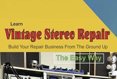 Learn Vintage Stereo Repair: Build Your Repair Business From The Ground Up