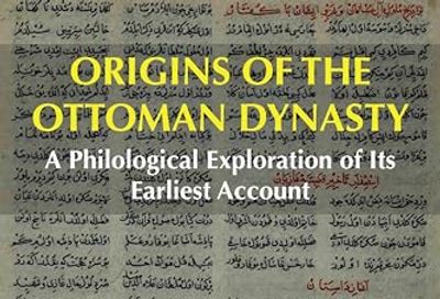 Origins of the Ottoman Dynasty: A Philological Exploration of Its Earliest Account