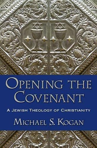 Opening the Covenant: A Jewish Theology of Christianity