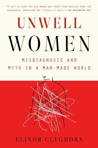 Unwell Women: Misdiagnosis and Myth in a Man-Made World