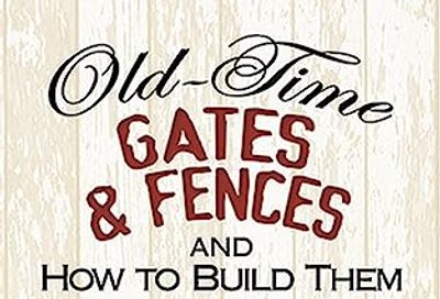 Old-Time Gates and Fences and How to Build Them