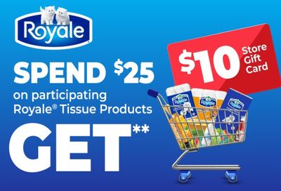 Spend $25 on Royale tissue products and get $10 store gift card