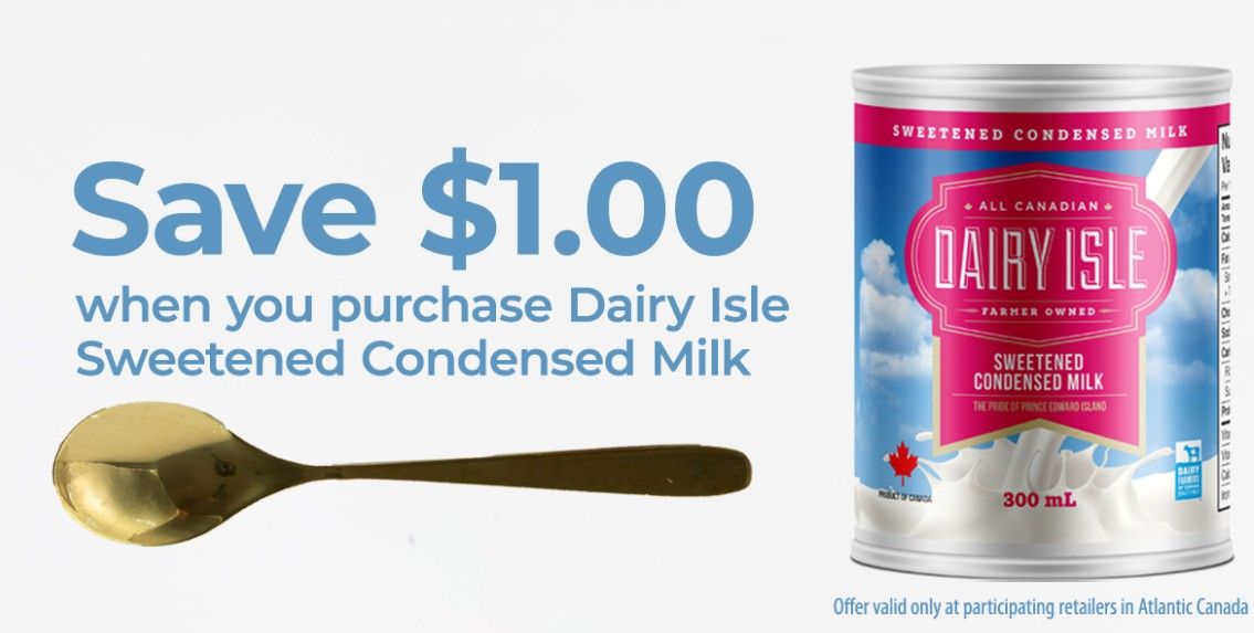 Save $1 on Dairy Isle sweetened condensed milk. Valid in Atlantic Canada only Save $1 on Dairy Isle sweetened condensed milk. Valid in Atlantic Canada only