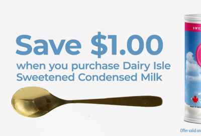 Save $1 on Dairy Isle sweetened condensed milk. Valid in Atlantic Canada only