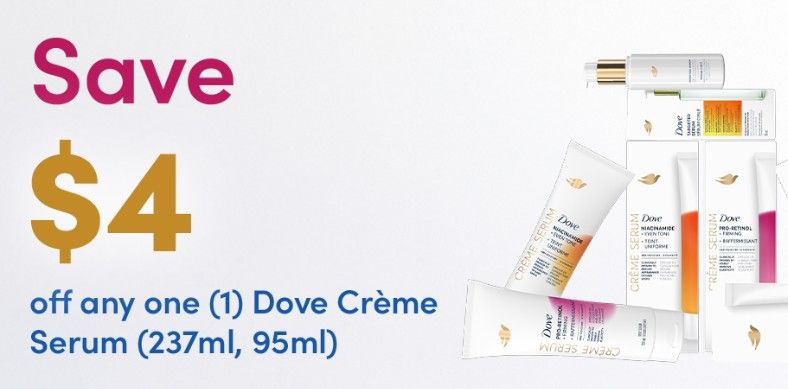 Save $4 on Dove Creme Serum, 237 ml or 95 ml Save $4 on Dove Creme Serum, 237 ml or 95 ml