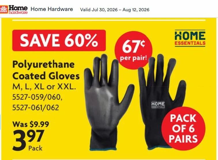 Home Hardware: HOME ESSENTIALS Polyurethane Coated Work Gloves 6 Pairs $3.97 (reg. $9.99) July 30 - August 12