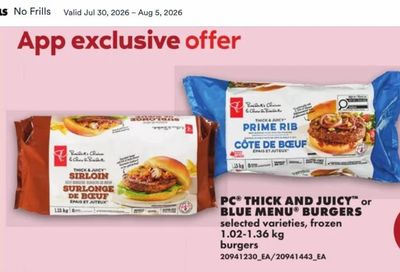 No Frills: PC Thick and Juicy Burgers 1.02 - 1.36 kg $14.00 + 2500 PCO Points for Members (July 30 - August 5)