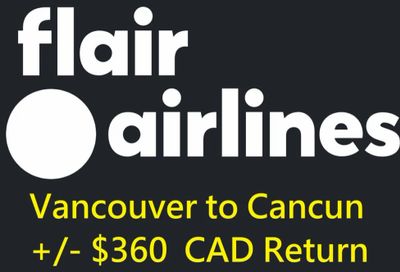 Flair Airlines: Hot Price : Vancouver (YVR) to Cancun, Mexico (CUN) - $342 to $380 CAD Round-Trip (Non-Stop)