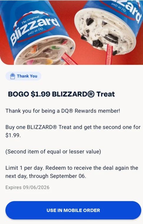 Dairy Queen: BOGO $1.99 Blizzard online until September 6 Dairy Queen: BOGO $1.99 Blizzard online until September 6