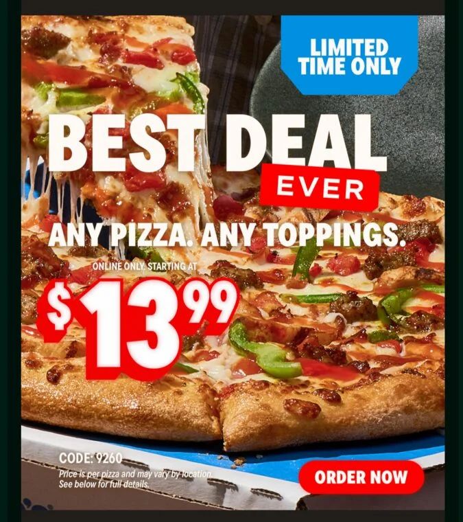Domino's Pizza: $13.99 Dominos Any Pizza Any Toppings Deal Domino's Pizza: $13.99 Dominos Any Pizza Any Toppings Deal