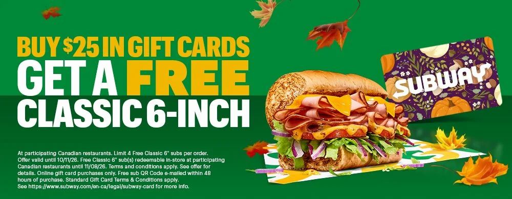 Subway: BUY $25 IN GIFT CARDS GET A FREE CLASSIC 6-INCH Subway: BUY $25 IN GIFT CARDS GET A FREE CLASSIC 6-INCH