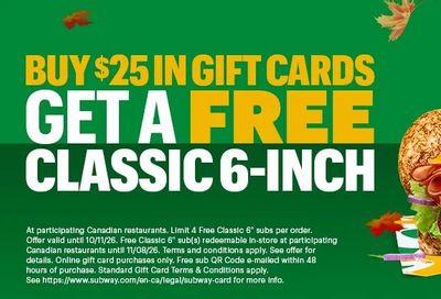 Subway: BUY $25 IN GIFT CARDS GET A FREE CLASSIC 6-INCH