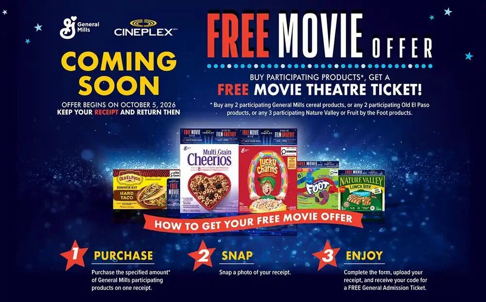No Frills: Buy 2 specially marked General Mills products, get 1 Cineplex Movie Ticket No Frills: Buy 2 specially marked General Mills products, get 1 Cineplex Movie Ticket