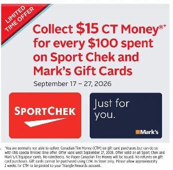Canadian Tire: $15 bonus in CT Money with each purchase of $100 SportChek or Mark's Gift Cards