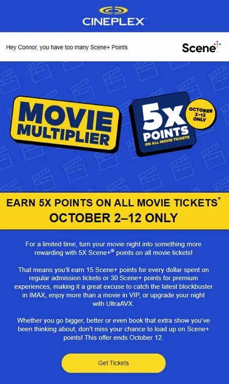 Cineplex: Movie Multiplier - 5x Scene+ points on movie tickets for October 2nd through 12th showtimes Cineplex: Movie Multiplier - 5x Scene+ points on movie tickets for October 2nd through 12th showtimes