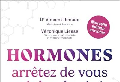 Hormones - Arrêtez de vous gâcher la vie ! N.E.