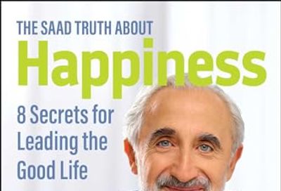 The Saad Truth about Happiness: 8 Secrets for Leading the Good Life